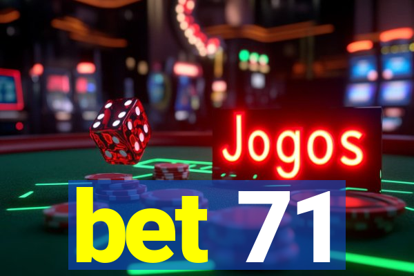 bet 71